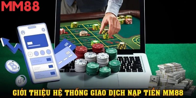 Cách Nạp Tiền Vào MM88 Dễ Hiểu Dành Cho Người Chơi Mới 1 Tổng hợp các thao tác nạp tiền qua ngân hàng